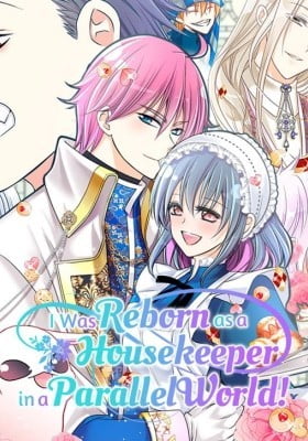 I Was Reborn as a Housekeeper in a Parallel World!